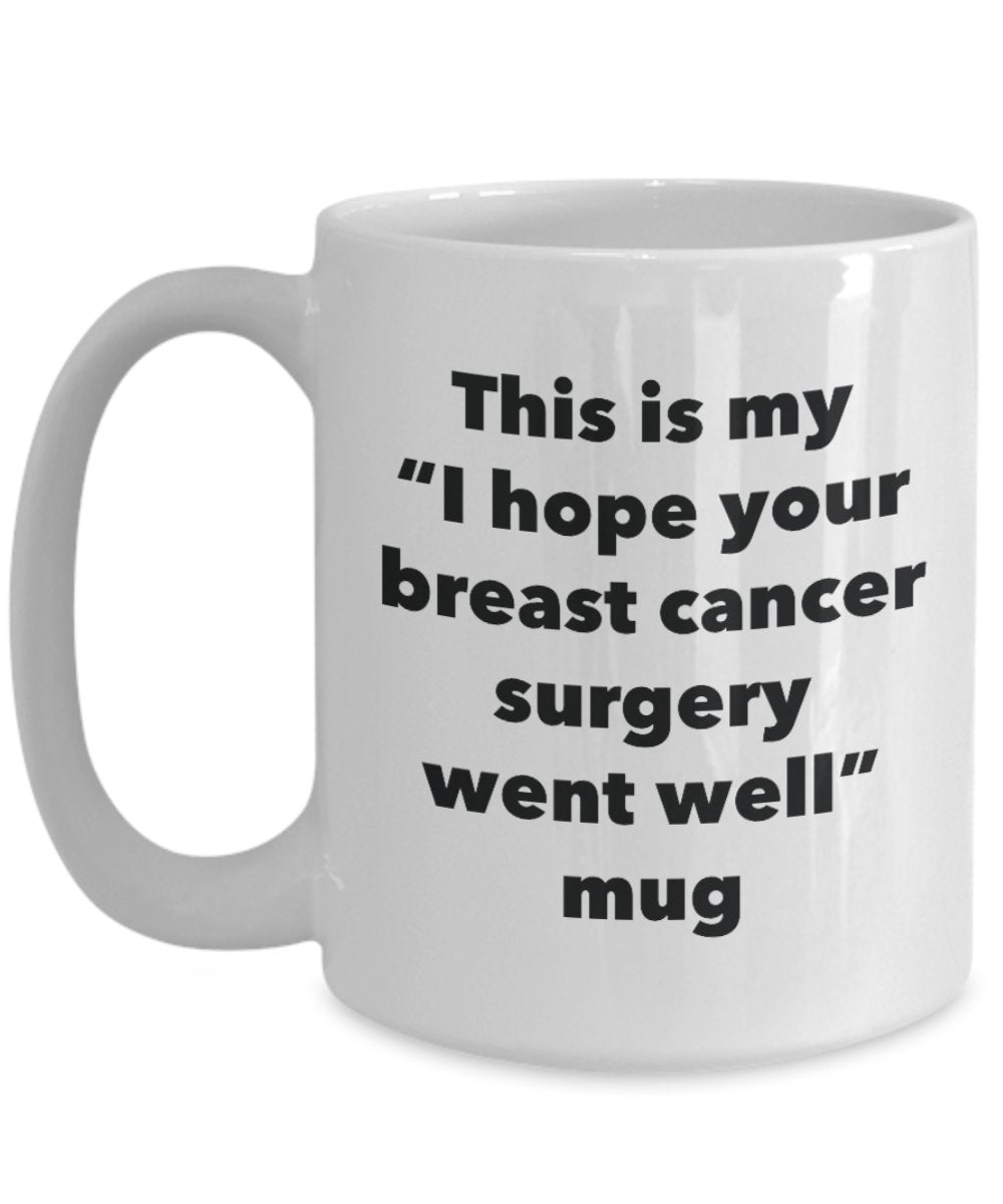 Tasse mit Aufschrift „This is My I Hope Your Breast Cancer Surgery Went Well Well“, lustige Teetasse für heiße Kakao-Kaffeetasse, tolles Geschenk