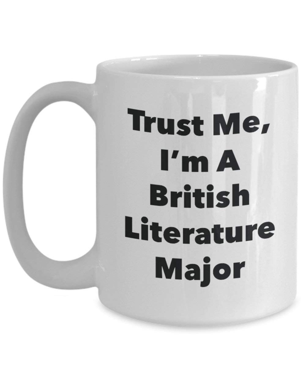 Trust Me, I'm A British Literature Major Mug - Funny Coffee Cup - Cute Graduation Gag Gifts Ideas for Friends and Classmates (11oz)