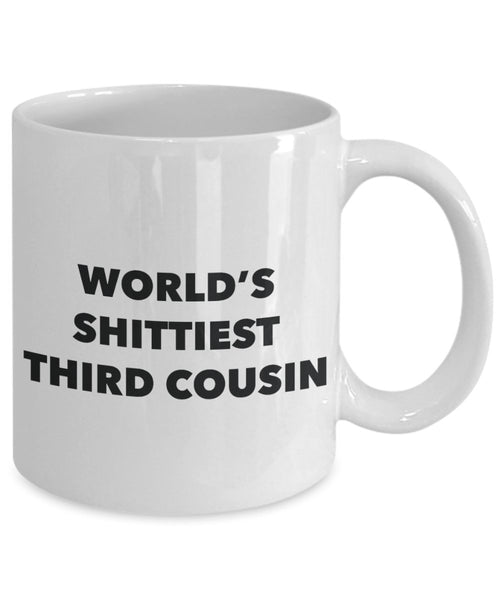 Third Cousin Mug - Coffee Cup - World's Shittiest Third Cousin - Third Cousin Gifts - Funny Novelty Birthday Present Idea