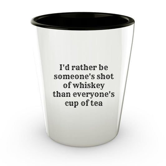 I 'd Rather Be Someone 's Shot of Whiskey shot- Funny Shot Glas