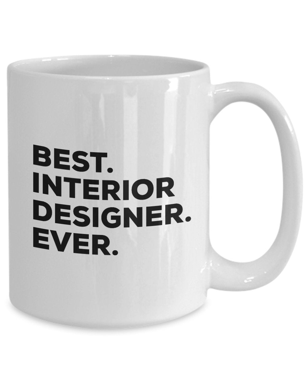 Interior Design Mug - Coffee Cup - Interior Design Gifts For Interior Designers - Best Ever - Can Be Funny Gag Gift Or Appreciation Idea - Inexpensive