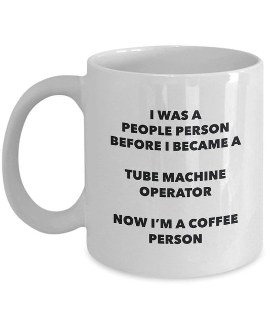 Tube Machine Operator Coffee Person Mug - Funny Tea Cocoa Cup - Birthday Christmas Coffee Lover Cute Gag Gifts Idea