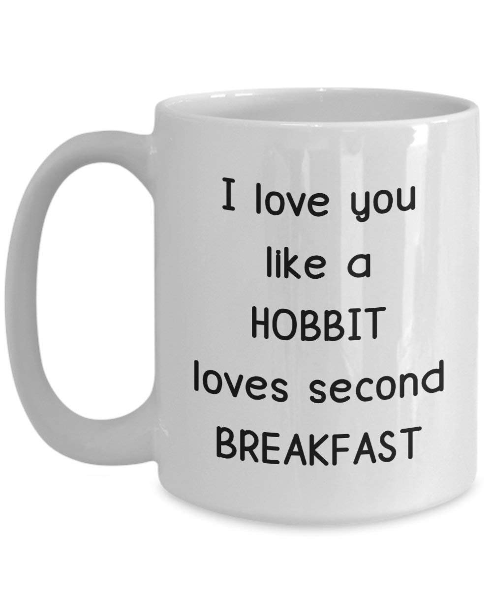 I Love You Like A Hobbit Loves Second Breakfast Mug - Funny Tea Hot Cocoa Coffee Cup - Novelty Birthday Christmas Anniversary Gag Gifts Idea