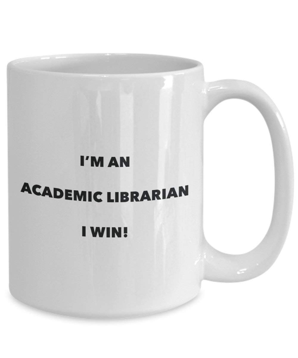 Academic Librarian Mug - I'm an Academic Librarian I win! - Funny Coffee Cup - Novelty Birthday Christmas Gag Gifts Idea