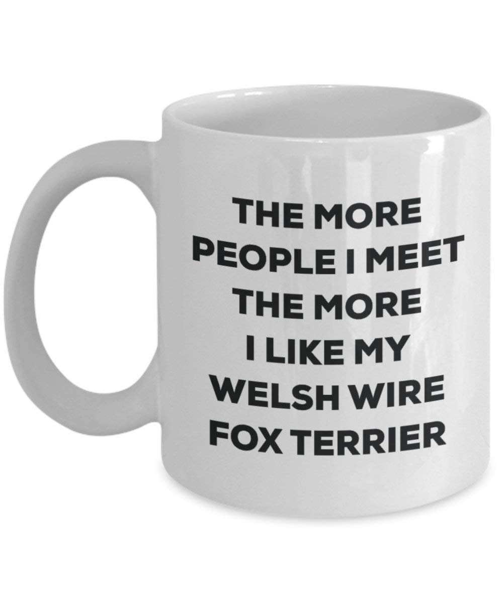 Le plus de personnes I Meet the More I Like My gallois Wire Fox Terrier Mug de Noël – Funny Tasse à café – amateur de chien mignon Gag Gifts Idée 15oz blanc