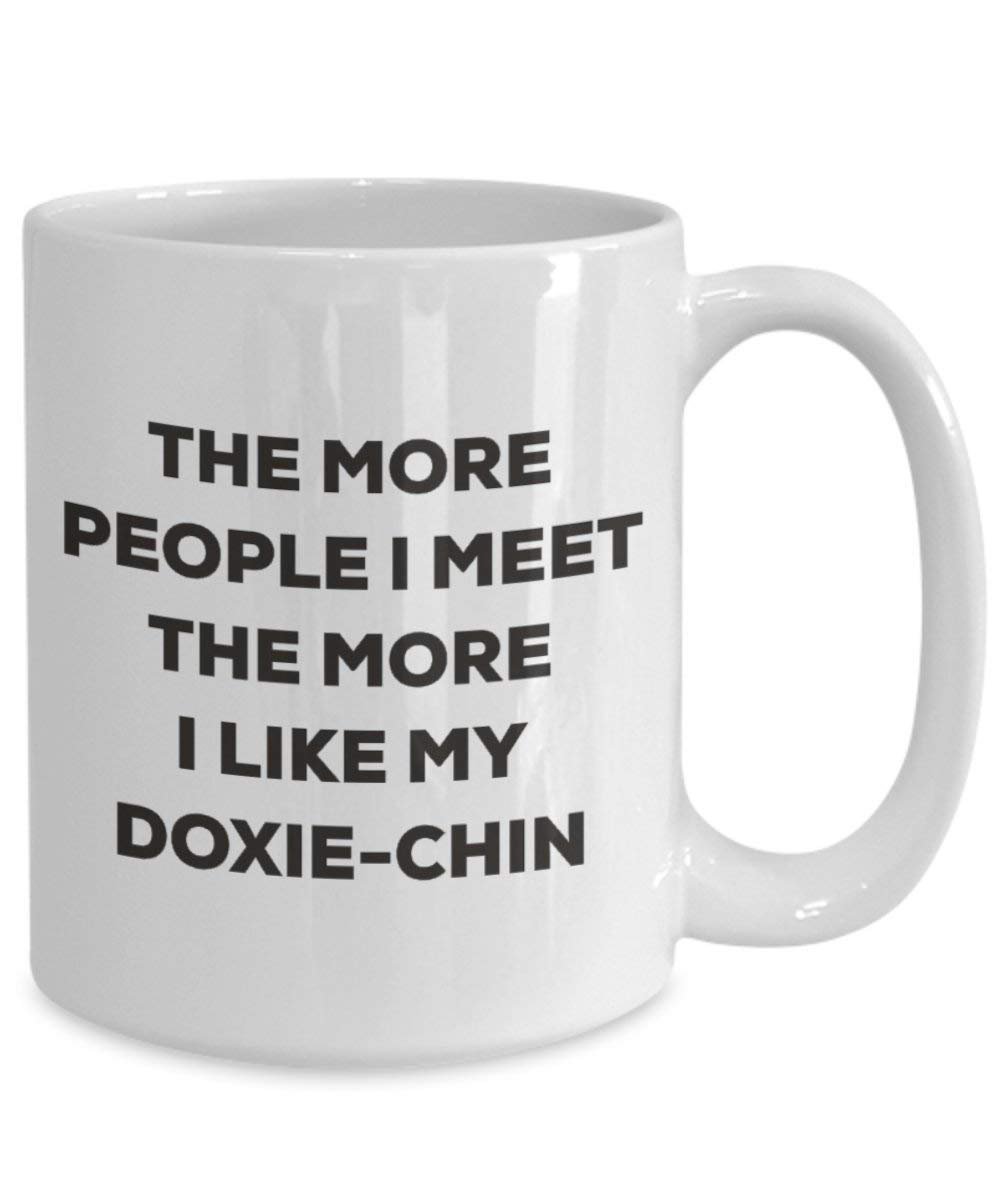 The more people I meet the more I like my Doxie-chin Mug - Funny Coffee Cup - Christmas Dog Lover Cute Gag Gifts Idea