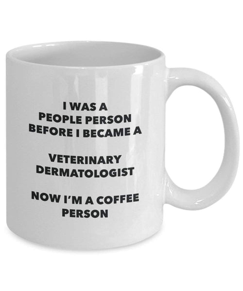 Veterinary Dermatologist Coffee Person Mug - Funny Tea Cocoa Cup - Birthday Christmas Coffee Lover Cute Gag Gifts Idea