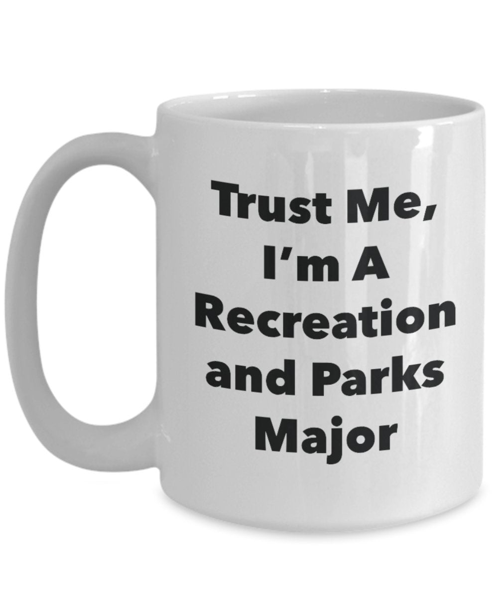 Tasse mit Aufschrift"Trust Me, I'm A Recreation and Parks Major" – Lustige Teetasse für heiße Kakao – Neuheit Geburtstag Weihnachten Jahrestag Gag Geschenkidee