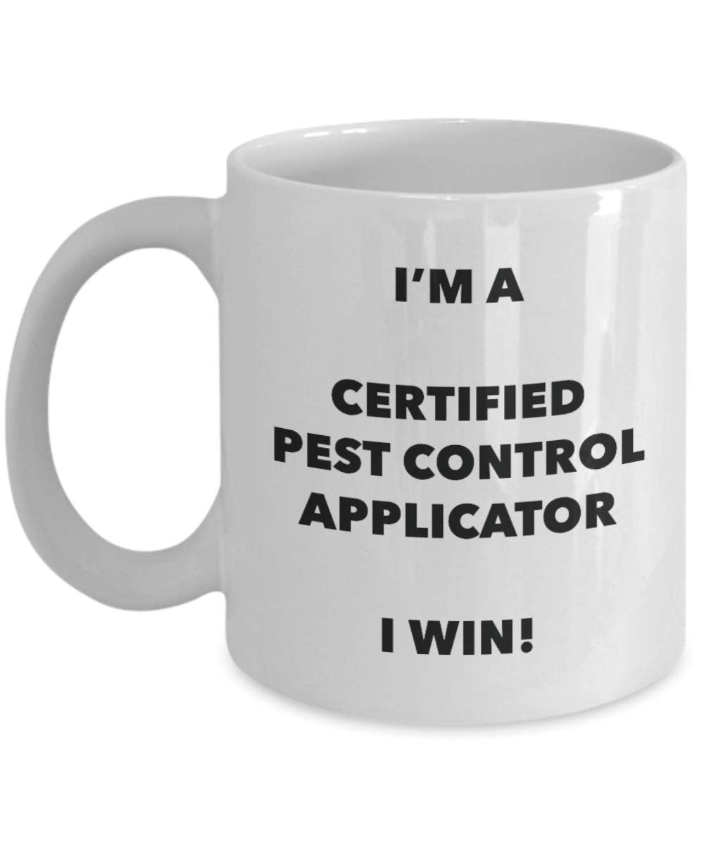 I'm a Certified Pest Control Applicator Mug I win! - Funny Coffee Cup - Novelty Birthday Christmas Gag Gifts Idea