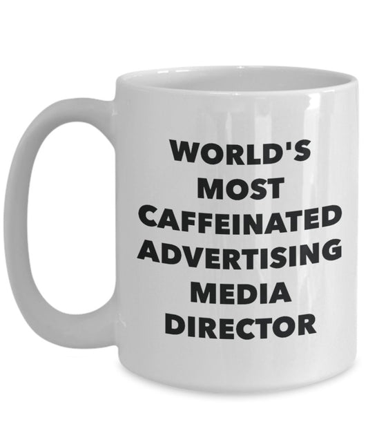 World's Most Caffeinated Advertising Media Director Mug - Funny Tea Hot Cocoa Coffee Cup - Novelty Birthday Christmas Anniversary Gag Gifts Idea
