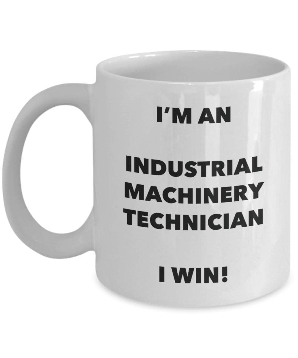I'm an Industrial Machinery Technician Mug I win - Funny Coffee Cup - Birthday Christmas Gag Gifts Idea