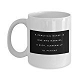 Funny Nurse Mug - A practical Nurse is one Who Marries a Rich Terminally Ill Patient-Gifts For Nurse