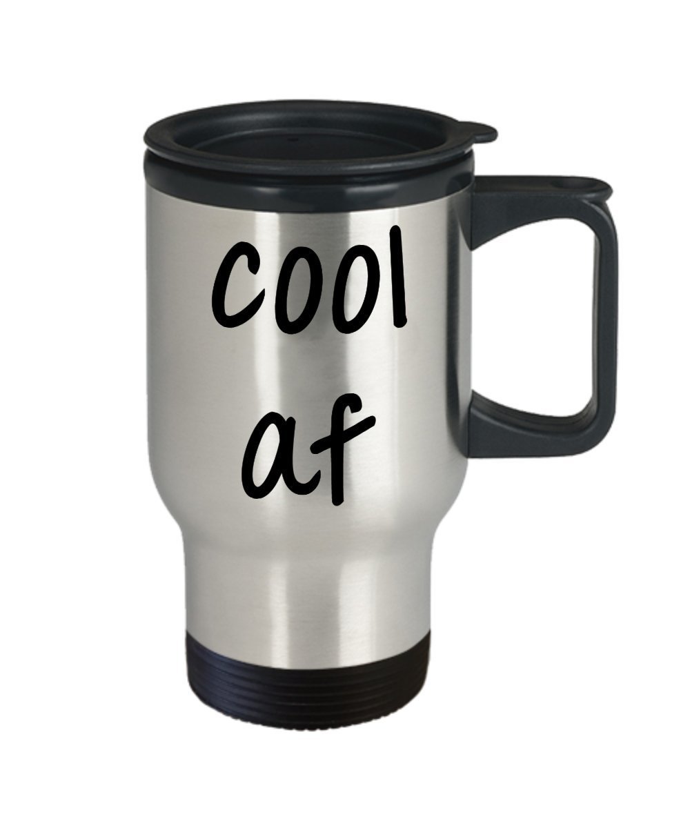 Cool af Travel Mug - Funny Tea Hot Cocoa Coffee Insulated Tumbler - Novelty Birthday Gift Idea