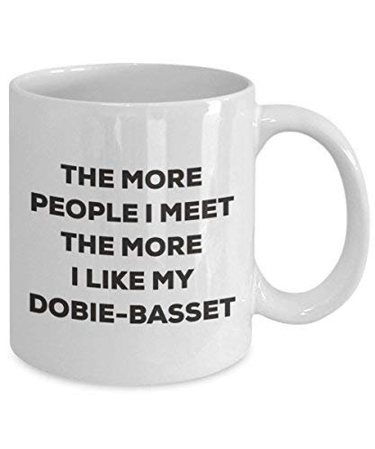 The More People I Meet The More I Like My Dobie-Basset Mug - Funny Coffee Cup - Christmas Dog Lover Cute Gag Gifts Idea