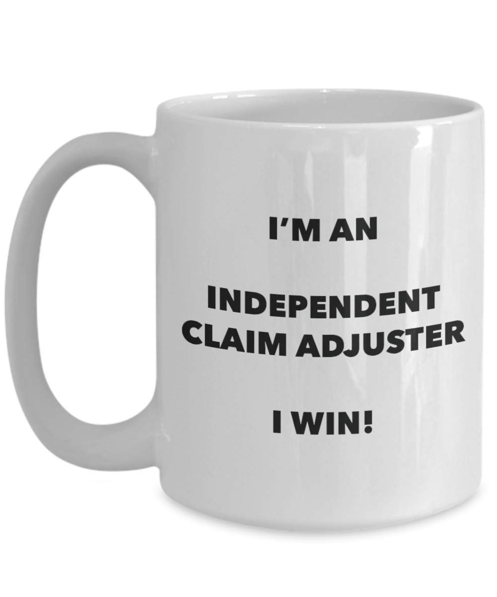 I'm an Independent Claim Adjuster Mug I win - Funny Coffee Cup - Birthday Christmas Gag Gifts Idea