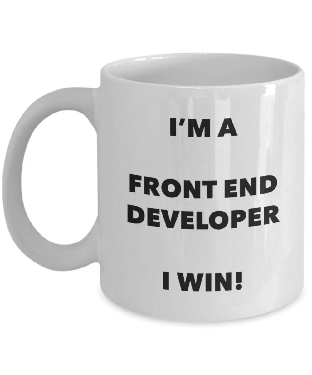 I'm a Front End Developer Mug I win - Funny Coffee Cup - Novelty Birthday Christmas Gag Gifts Idea