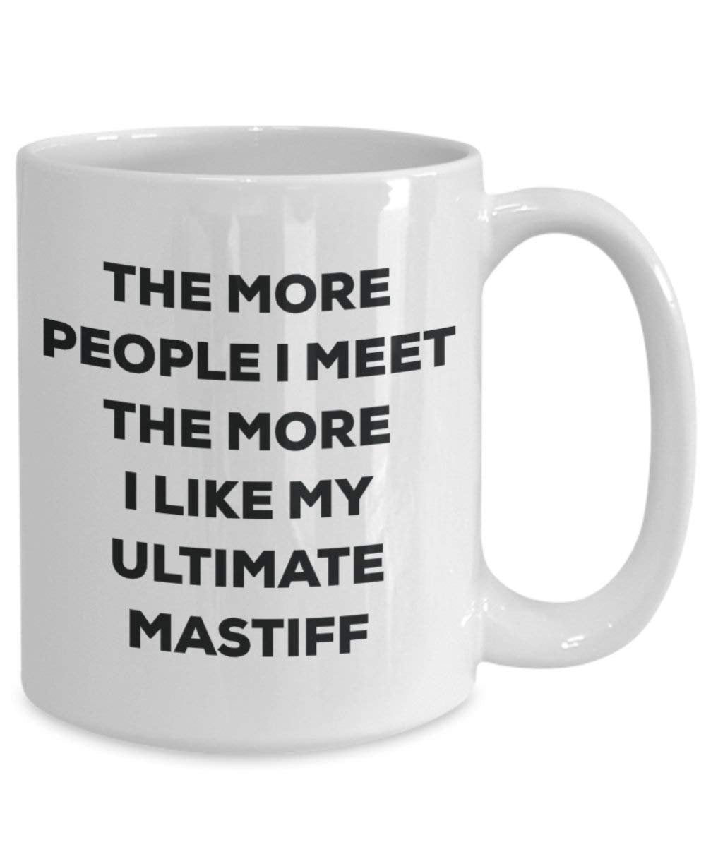 Le plus de personnes I Meet the More I Like My ultime Mastiff Mug de Noël – Funny Tasse à café – amateur de chien mignon Gag Gifts Idée 15oz blanc