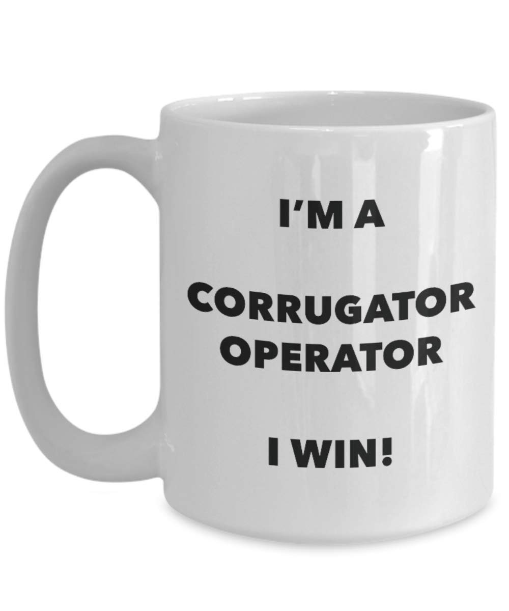 I'm a Corrugator Operator Mug I win! - Funny Coffee Cup - Novelty Birthday Christmas Gag Gifts Idea