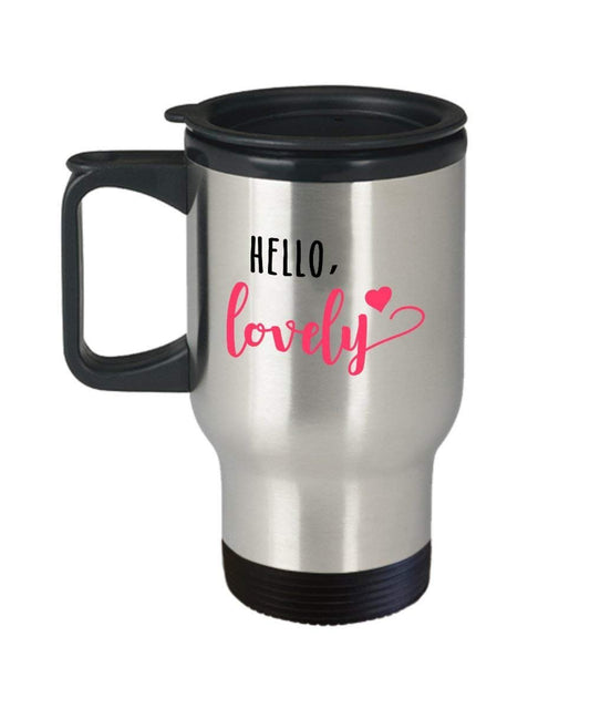 Hello Lovely Travel Mug - Funny Insulated Tumbler - Novelty Birthday Christmas Gag Gifts Idea