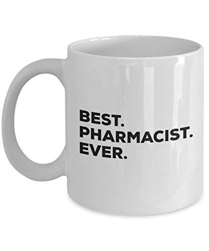 Best Pharmacist Ever Mug - Funny Coffee Cup -Thank You Appreciation for Christmas Birthday Holiday Unique Gift Ideas