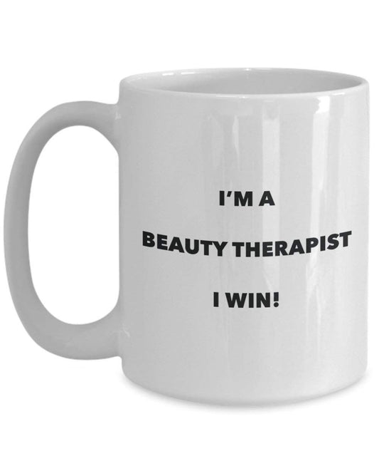 Beauty Therapist Tasse – I 'm a Beauty Therapist I Win. – Funny Kaffeetasse – Neuheit Geburtstag Weihnachten Gag Geschenke Idee