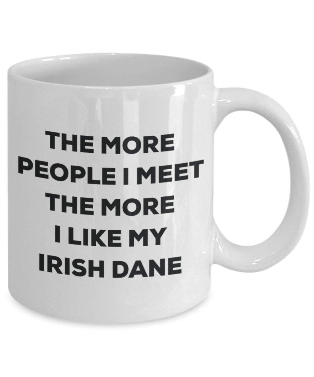 Le plus de personnes I Meet the More I Like My irlandais Dane Mug de Noël – Funny Tasse à café – amateur de chien mignon Gag Gifts Idée 11oz blanc
