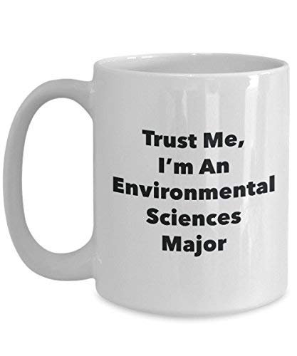 Trust Me, I'm an Environmental Sciences Major Mug - Funny Coffee Cup - Cute Graduation Gag Gifts Ideas for Friends and Classmates