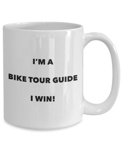 Bike Tour Guide Mug - I'm a Bike Tour Guide I win! - Funny Coffee Cup - Novelty Birthday Christmas Gag Gifts Idea