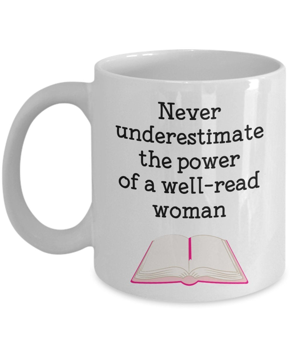 Never Underestimate A Well Read Woman Mug - Funny Tea Hot Cocoa Coffee Cup - Novelty Birthday Christmas Anniversary Gag Gifts Idea