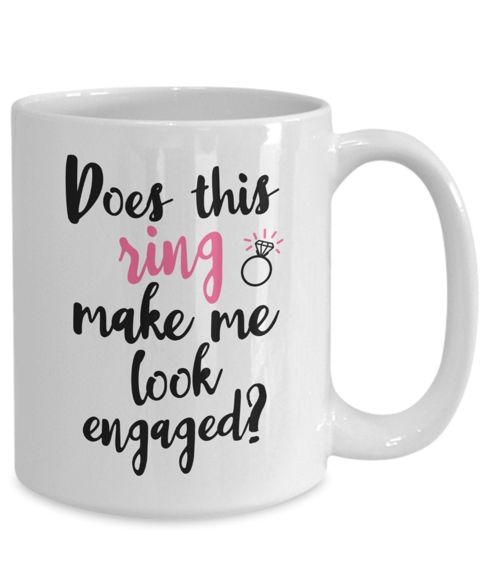 Tasse mit Aufschrift „Does This Ring Make Me Look Engageaged“, lustige Teetasse, Kakao, Kaffeetasse – Neuheit Geburtstag Weihnachten Gag Geschenk Idee