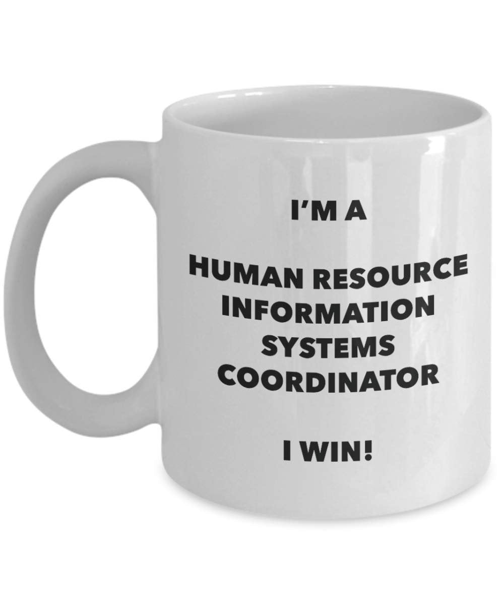 I'm a Human Resource Information Systems Coordinator Mug I win - Funny Coffee Cup - Birthday Christmas Gifts Idea