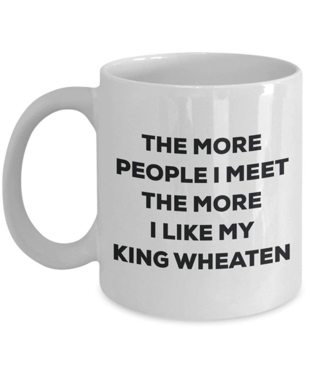 The more people I meet the more I like my King Wheaten Mug - Funny Coffee Cup - Christmas Dog Lover Cute Gag Gifts Idea