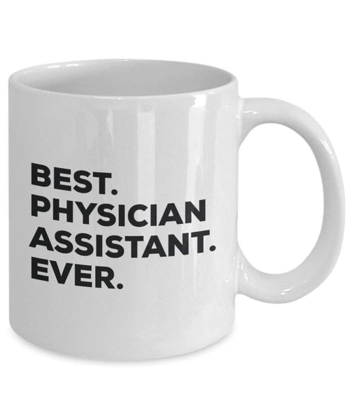 Best Physician Assistant ever Mug - Funny Coffee Cup -Thank You Appreciation For Christmas Birthday Holiday Unique Gift Ideas