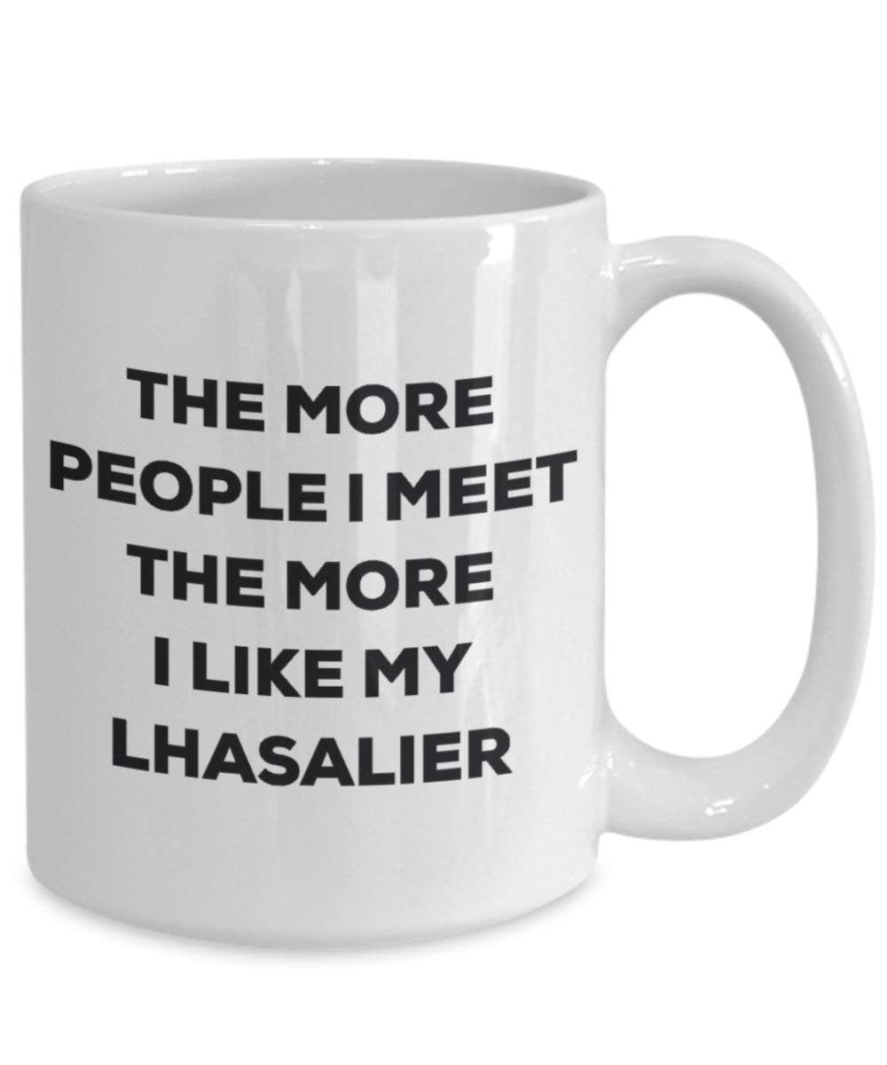The more people I meet the more I like my Lhasalier Mug - Funny Coffee Cup - Christmas Dog Lover Cute Gag Gifts Idea