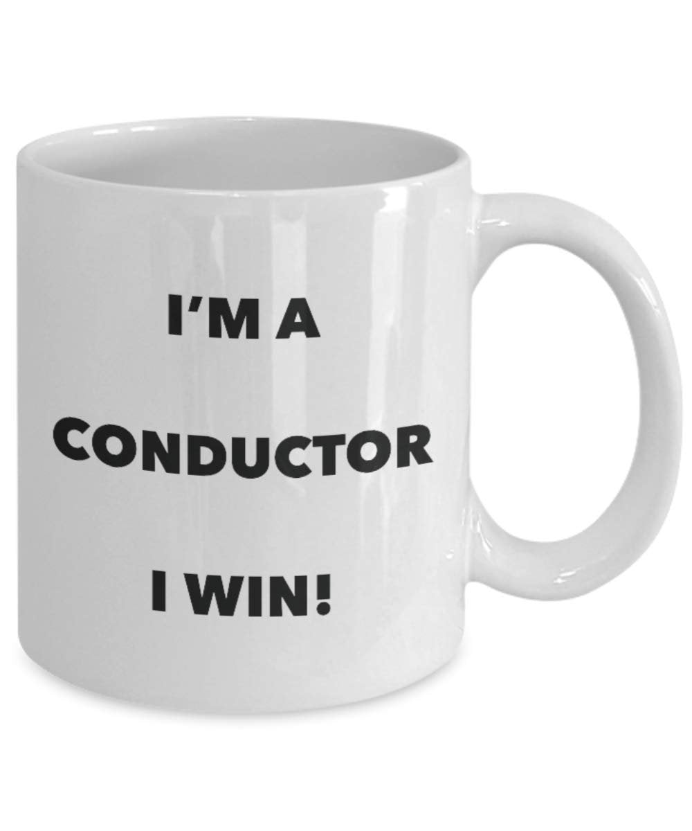 I'm a Conductor Mug I win! - Funny Coffee Cup - Novelty Birthday Christmas Gag Gifts Idea