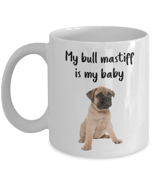 Bullmastiff Mom Mug - My Bull Mastiff is My Baby - Funny Tea Hot Cocoa Coffee Cup - Novelty Birthday Christmas Anniversary Gag Gifts Idea