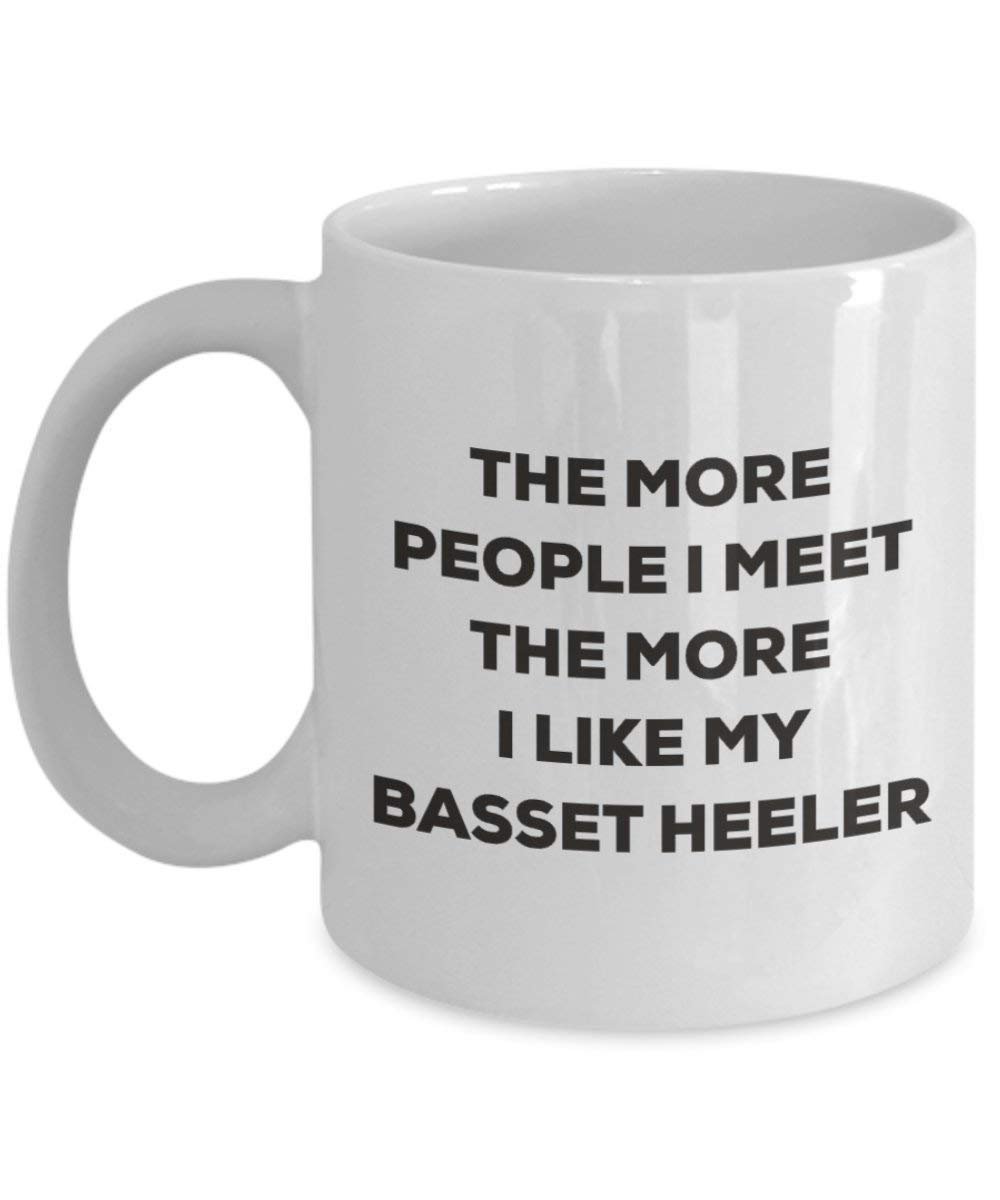 The more people I meet the more I like my Basset Heeler Mug - Funny Coffee Cup - Christmas Dog Lover Cute Gag Gifts Idea