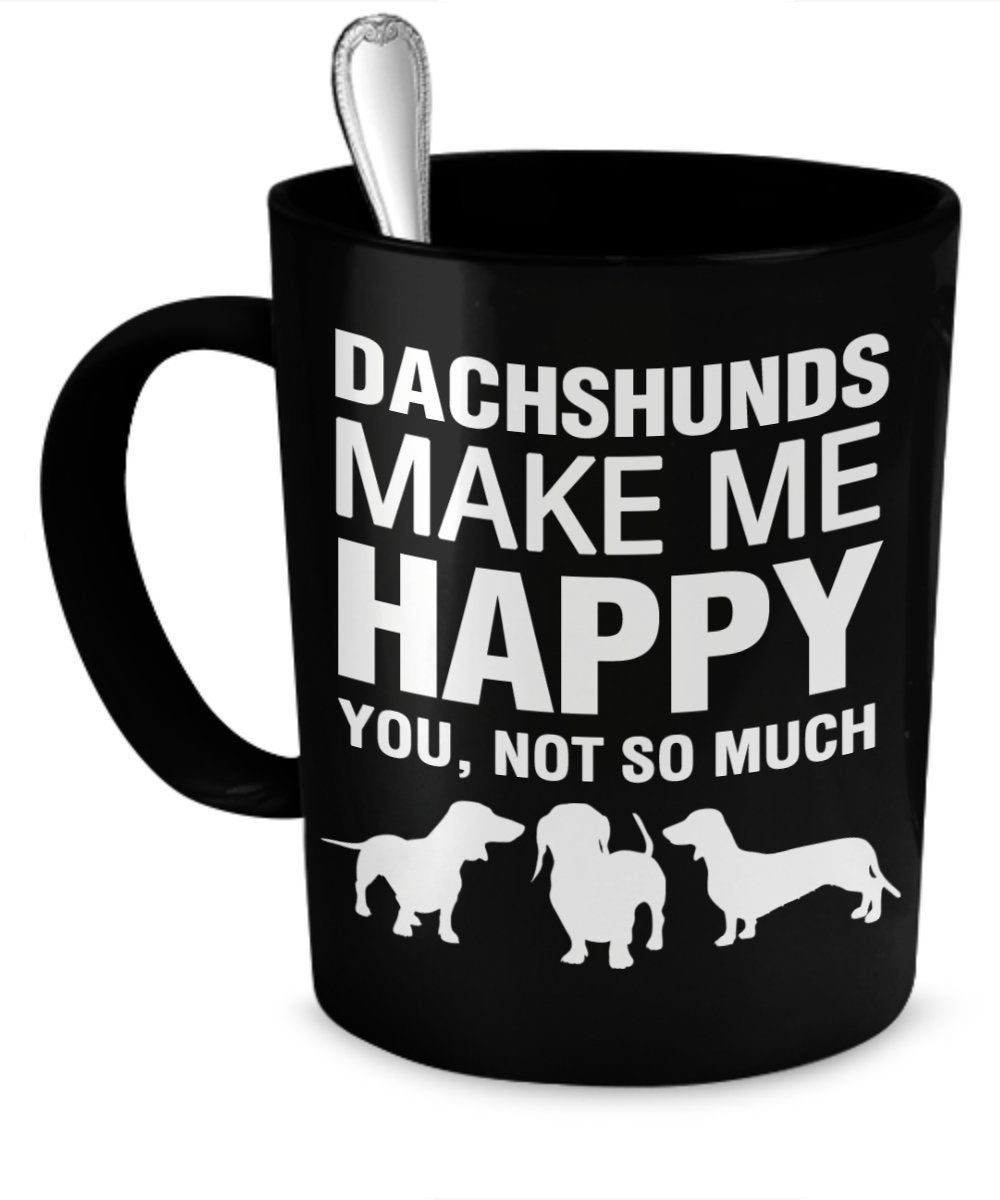 Dachshund Mug - Dachshunds Make Me Happy - Dachshund Coffee Mug - Dachshund Gifts
