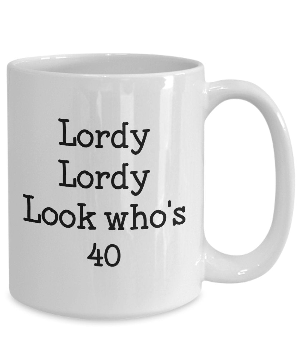 Lordy Lordy Look Who's 40 Mug - Funny Coffee Cup - Novelty Birthday Gift Idea