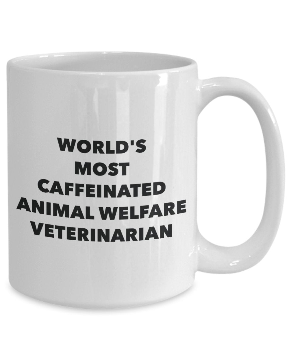World's Most Caffeinated Animal Welfare Veterinarian Mug - Funny Tea Hot Cocoa Coffee Cup - Novelty Birthday Christmas Anniversary Gag Gifts Idea