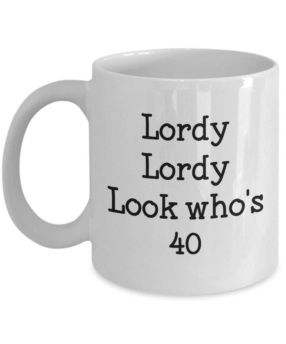 Lordy Lordy Look Who's 40 Mug - Funny Coffee Cup - Novelty Birthday Gift Idea