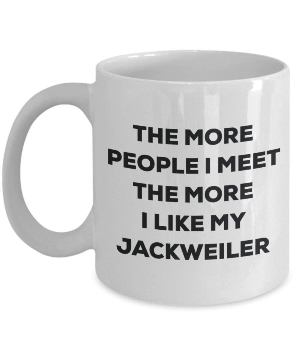 The more people I meet the more I like my Jackweiler Mug - Funny Coffee Cup - Christmas Dog Lover Cute Gag Gifts Idea
