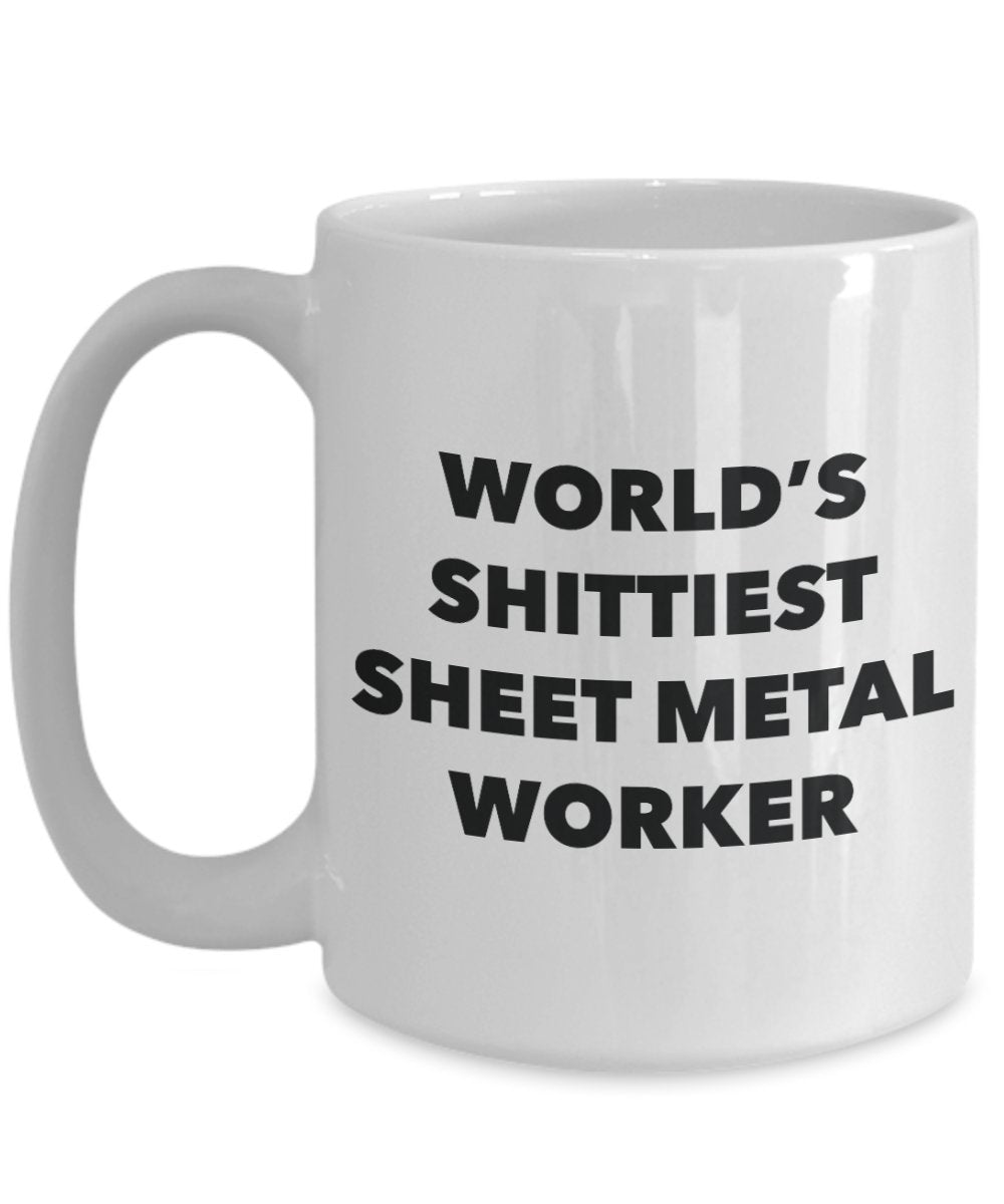 Sheet Metal Worker Coffee Mug - World's Shittiest Sheet Metal Worker - Gifts for Sheet Metal Worker - Funny Novelty Birthday Present Idea