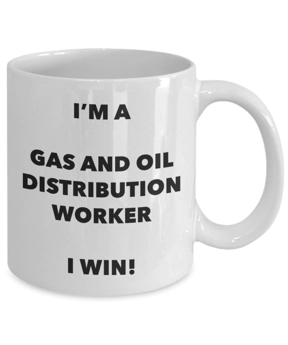 I'm a Gas And Oil Distribution Worker Mug I win - Funny Coffee Cup - Novelty Birthday Christmas Gag Gifts Idea