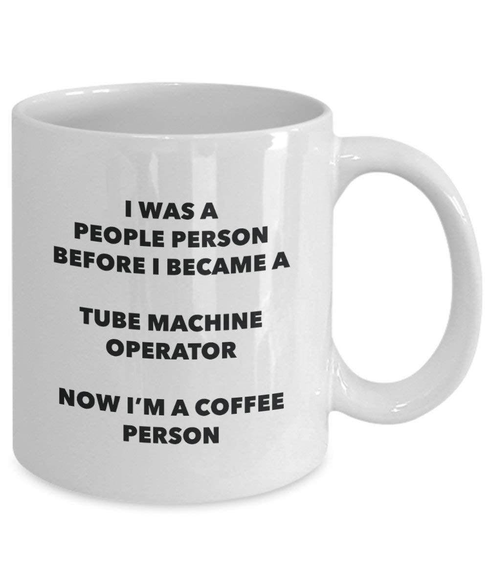 Tube Machine Operator Coffee Person Mug - Funny Tea Cocoa Cup - Birthday Christmas Coffee Lover Cute Gag Gifts Idea