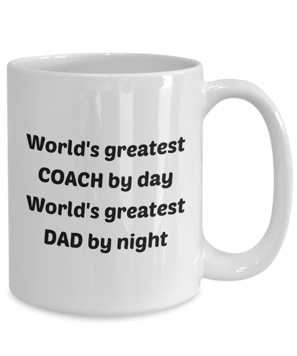 Coach Dad Mug - World's Greatest Coach by Day World's Greatest Dad by Night - Funny Tea Hot Cocoa Coffee Cup - Novelty Birthday Christmas Gag Gifts Id