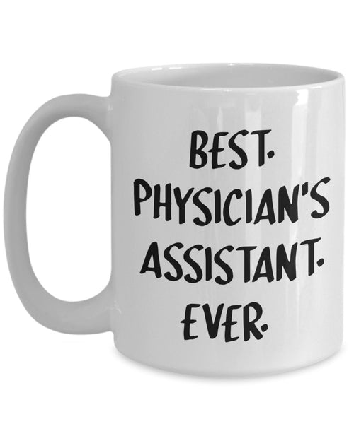 Physician Assistant Mug - Best Physician's Assistant Ever - Funny Tea Hot Cocoa Coffee Cup - Novelty Birthday Christmas Anniversary Gag Gifts Idea