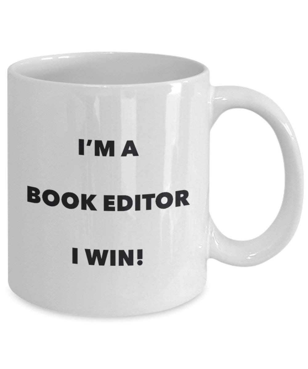 Book Editor Mug - I'm a Book Editor I win! - Funny Coffee Cup - Novelty Birthday Christmas Gag Gifts Idea