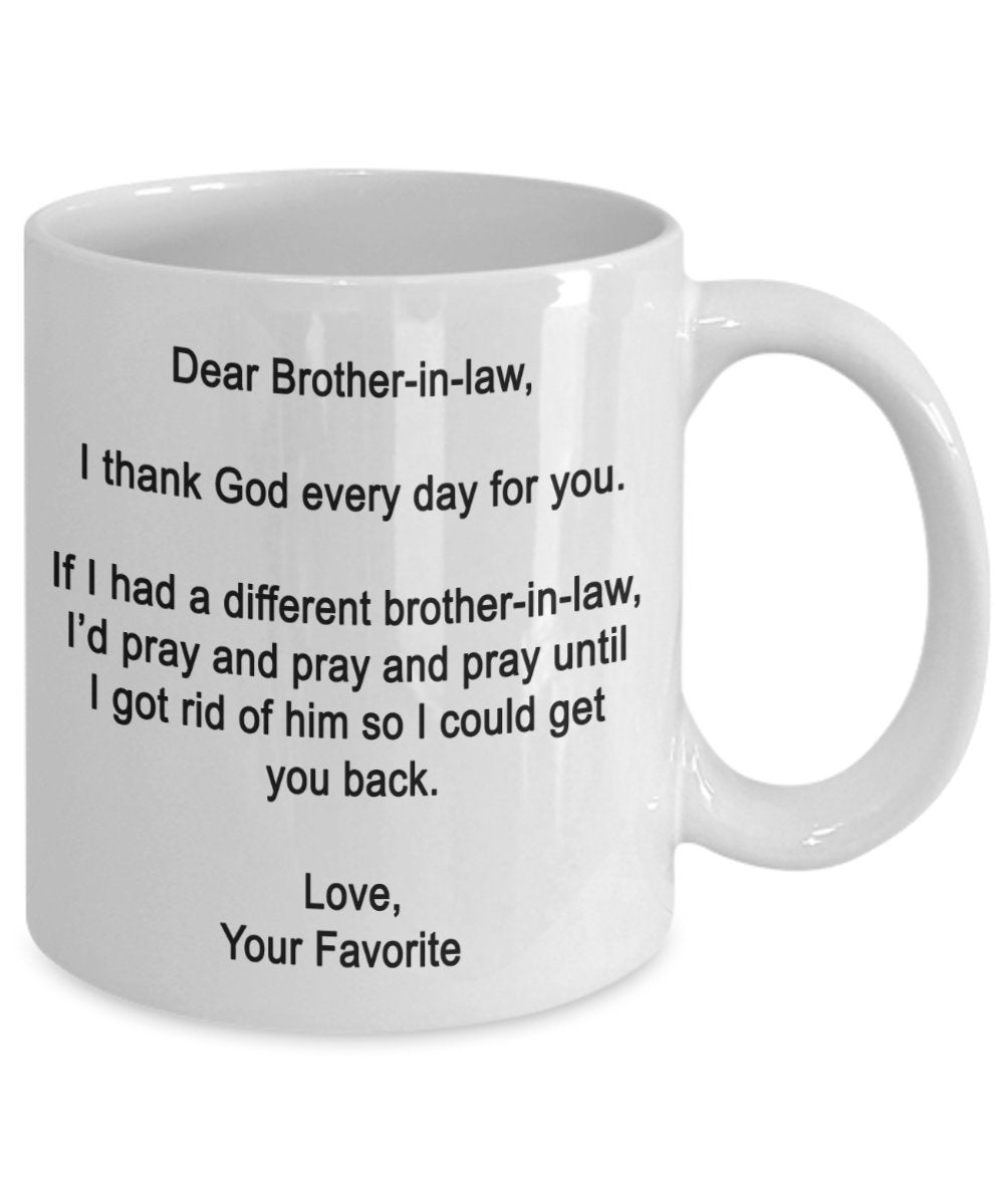 Dear Brother-in-law Mug - I thank God every day for you - Coffee Cup - Funny gifts for Brother-in-law