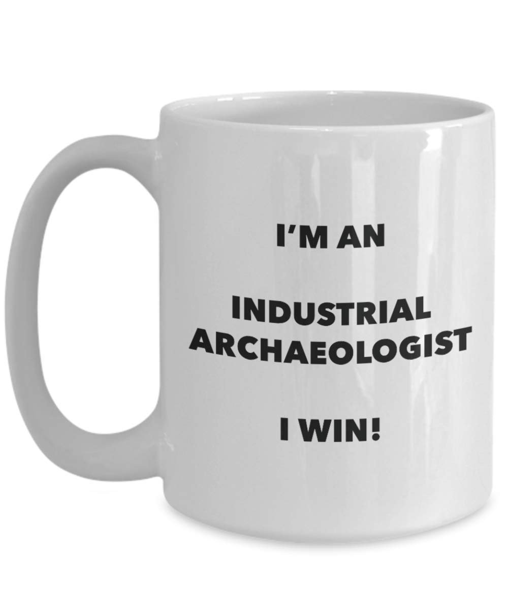 I'm an Industrial Archaeologist Mug I win - Funny Coffee Cup - Novelty Birthday Christmas Gag Gifts Idea